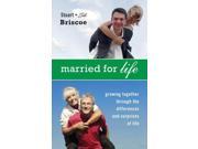 Married for Life Growing Together Through the Differences and Surprises of Life