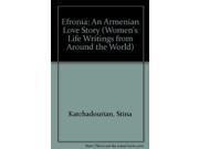Efronia An Armenian Love Story Women s Life Writings from Around the World