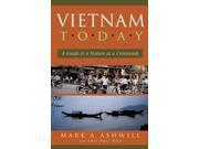 Vietnam Today A Guide to a Nation at a Crossroads