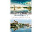 Sell Up and Cruise the Inland Waterways How to Get the Most Out of the Inland Cruising Lifestyle