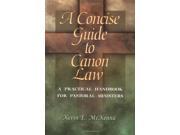 A Concise Guide to Canon Law A Practical Handbook for Pastoral Ministers