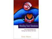 Minding Your Emotions How Understanding Your Feelings Can Nurture Your Soul