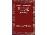 From Death into Life Twenty Years of My Ministry