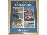 History of the Bailiwick of Guernsey A History of S