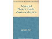 Advanced Physics Fields Waves and Atoms