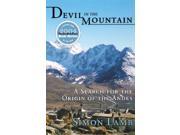 Devil in the Mountain A Search for the Origin of the Andes