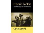 Ethics in Context The art of dealing with serious questions