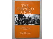 The Tobacco Lords A Study of the Tobacco Merchants of Glasgow and Their Trading Activities c.1740 90