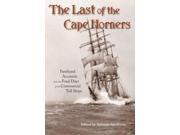 The Last of the Cape Horners Firsthand Accounts from the Final Days of the Commercial Tall Ships