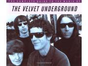 The Complete Guide to the Music of the Velvet Underground The Complete Guide to the Music Of...