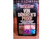 Von Daniken s Proof Further Astonishing Evidence of Man s Extraterrestrial Origins
