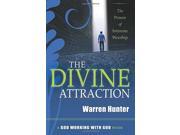 The Divine Attraction The Power of Intimate Worship God Working with God Book