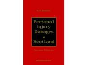 Personal Injury Damages in Scotland An Exposition of the Law Governing the Calculation of Damages in Personal Injury Cases