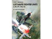 Luftwaffe Fighter Units Europe 1941 45 Aircam Airwar