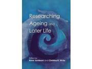 Researching Ageing And Later Life The Practice of Social Gerontology