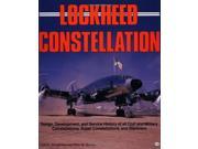 Lockheed Constellation Design Development and Service History of All Civil and Military Constellations Super Constellations and Starliners