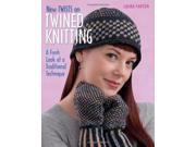New Twists on Twined Knitting A Fresh Look at a Traditional Technique