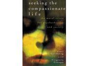 Seeking the Compassionate Life The Moral Crisis for Psychotherapy and Society Psychology Religion Spirituality