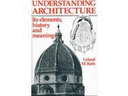 Understanding Architecture Its Elements History and Meaning Architecture and Planning