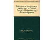 Disorders of Nutrition and Metabolism in Clinical Surgery Understanding and Management