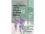 Race Culture and the Revolt of the Black Athlete The 1968 Olympic Protests and Their Aftermath