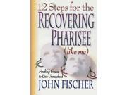 12 Steps for the Recovering Pharisee like me
