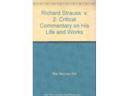 Richard Strauss v. 2 Critical Commentary on His Life and Works