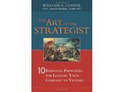 The Art of the Strategist 10 Essential Principles for Leading Your Company to Victory