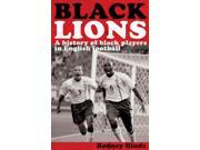 Black Lions A History of Black Players in English Football