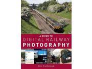 A Guide to Digital Railway Photography