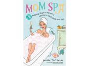 Mom Spa 75 Relaxing Ways to Pamper a Mother s Mind Body and Soul