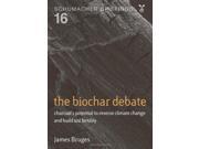 The Biochar Debate charcoal s potential to reverse climate change and build soil fertility Schumacher Briefing No 16 Schumacher Briefings