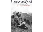 I Celebrate Myself The Somewhat Private Life of Allen Ginsberg