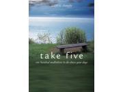Take Five One Hundred Meditations to De Stress Your Days