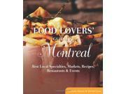 Food Lovers Guide to Montreal Best Local Specialties Markets Recipes Restaurants Events Food Lovers Series