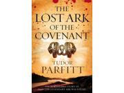 The Lost Ark of the Covenant The Remarkable Quest for the Legendary Ark