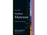 Herbert Marcuse An Aesthetics of Liberation Modern European Thinkers