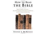 How to Read the Bible History Prophecy Literature Why Modern Readers Need to Know the Difference and What It Means for Faith Today