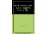 Learn to Play Opera Tunes Usborne Learn to Play