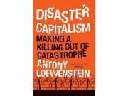 Disaster Capitalism Making a Killing Out of Catastrophe Hardcover