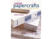 Creating Papercrafts Stylish Ideas and Step by step Projects