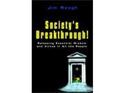 Society s Breakthrough! Releasing Essential Wisdom and Virtue in All the People