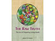 Raw Truth The Art of Preparing Living Foods