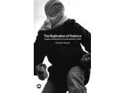 The Replication of Violence Thoughts on International Terrorism After September 11th 2001