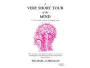 A Very Short Tour of the Mind 21 Short Walks Around the Human Brain Paperback