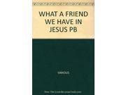 WHAT A FRIEND WE HAVE IN JESUS PB