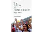 The Politics of Postcolonialism Empire Nation and Resistance