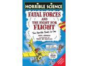 Fatal Forces AND the Fight for Flight Two HorribleBooks in One Horrible Science