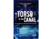 The Torso in the Canal the Inside Story on Ireland s most Grotesque Killing