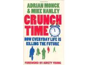 Crunch Time How Everyday Life is Killing the Future
